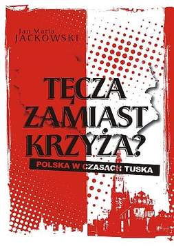 Książka - Tęcza zamiast krzyża? Polska w czasach Tuska - Jackowski Jan Maria 