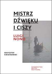 Książka - Mistrz dźwięku i ciszy. Luigi Nono