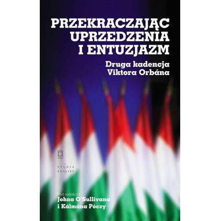 Przekraczając uprzedzenia i entuzjazm. Druga kadencja Viktora Orbana