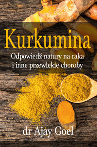 Książka - Kurkumina. Odpowiedź natury na raka...
