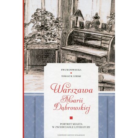 Warszawa Marii Dąbrowskiej. Portret miasta w zwierciadle literatury