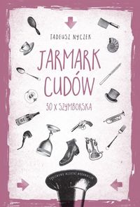 Jarmark cudów. 30 x Szymborska