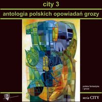 Książka - City 3. Antologia polskich opowiadań grozy