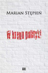 Książka - W kręgu polityki - Marian Stępień
