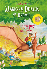 Książka - Dinozaury przed zmrokiem. Magiczny domek na drzewie. Tom 1