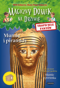 Książka - Mumie i piramidy. Tropiciele faktów. Magiczny domek na drzewie