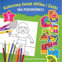 Książka - Kolorowy świat Alfika i Zetki cz.3 Na podwórku
