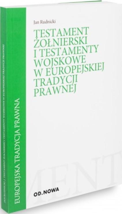 Testament żołnierski i testamenty wojskowe w europejskiej tradycji prawnej