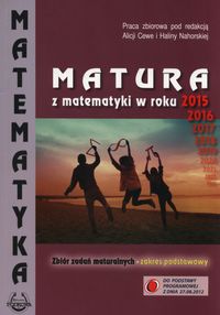Książka - Matura z matematyki w roku 2015, 2016. Zbiór zadań maturalnych. Zakres podstawowy