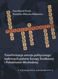 Książka - Transformacja ustroju politycznego wybranych państw Europy Środkowej i Południowo-Wschodniej