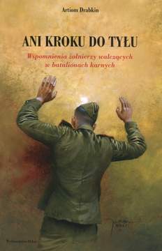 Książka - Ani kroku do tyłu. Wspomnienia żołnierzy walczących w batalionach karnych