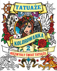 Książka - Tatuaże kolorowanka niezwykły świat tatuażu Tom 2