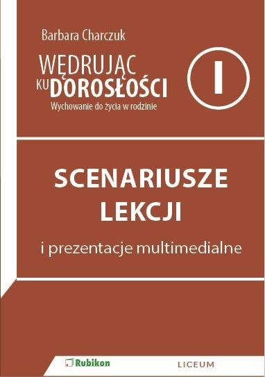 Wędrując ku dorosłości. Wychowanie do życia w rodzinie. Scenariusze lekcji i prezentacje multimedialne. Klasa 1. Liceum, technikum, szkoła branżowa I stopnia + CD