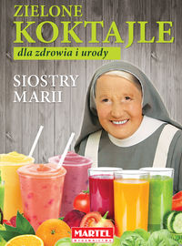 Książka - Zielone koktajle dla zdrowia i urody siostry marii