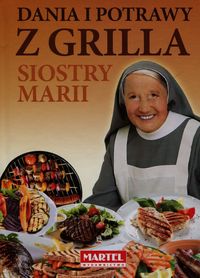 Książka - Dania i potrawy z grilla Siostry Marii