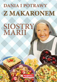 Książka - Dania i potrawy z makaronem siostry marii