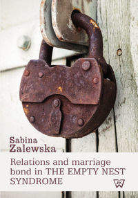 Książka - Relation and marriage bond in the empty nest syndrome - Sabina Zalewska 