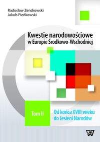 Książka - Kwestie narodowościowe w Europie środkowo-Wschodniej Tom 2 - Zenderowski Radosław, Pieńkowski Jakub