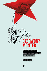 Książka - Czerwony monter mieczysław berman grafik który zaprojektował polski komunizm