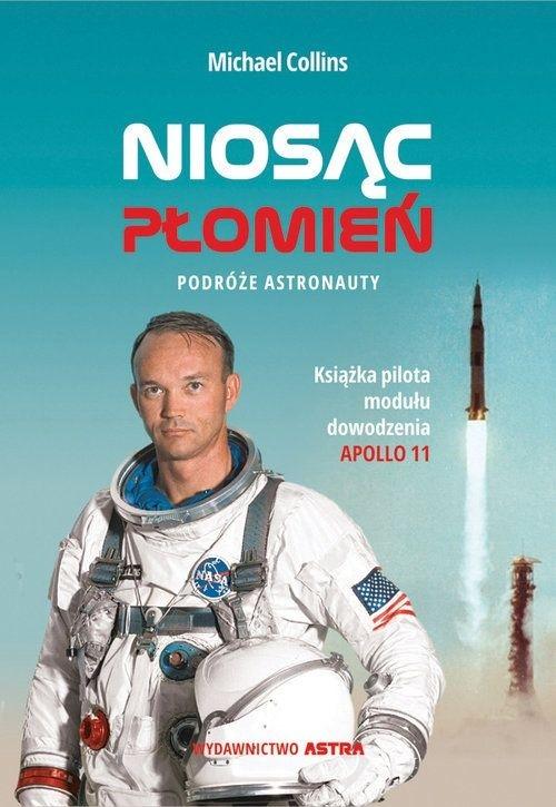 Niosąc płomień. Podróże astronauty