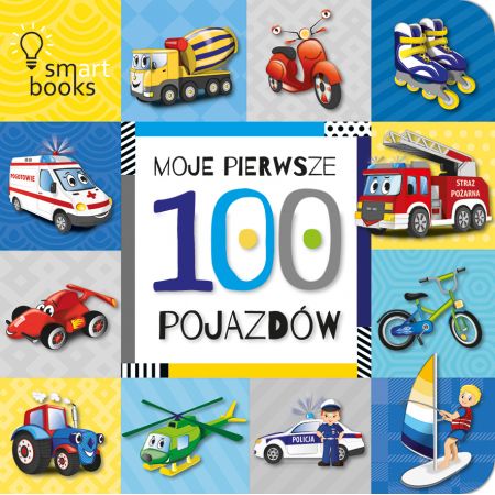 Moje pierwsze. 100 pojazdów