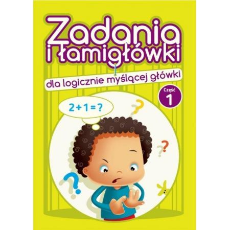 Zadania i łamigłówki dla logicznie myślącej główki. Część 1