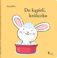 Książka - Do kąpieli, króliczku