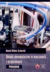 Książka - Układy pneumatyczne w maszynach i urządzeniach. Poradnik