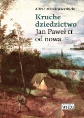 Książka - Kruche dziedzictwo Jan Paweł II od nowa