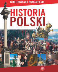 Książka - Ilustrowana encyklopedia: Historia Polski