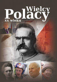 Książka - Wielcy Polacy XX wieku