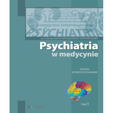 Książka - Psychiatria w medycynie Dialogi intedyscyplinarne Tom 1