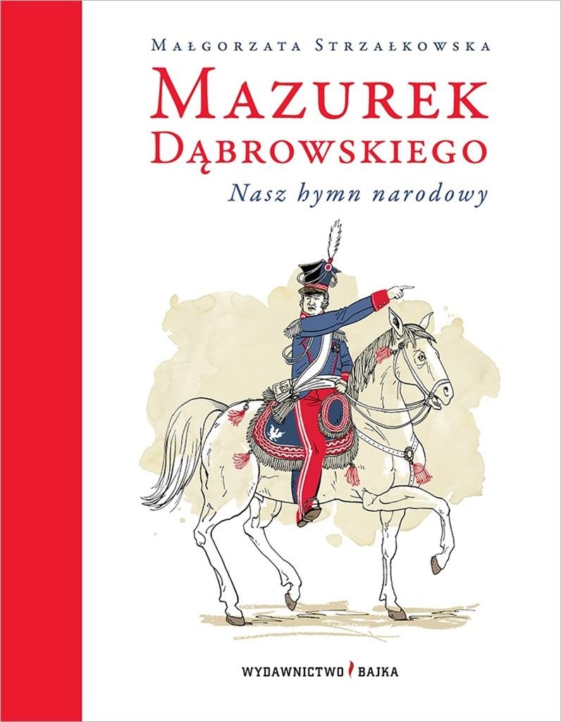 Książka - Mazurek Dąbrowskiego. Nasz hymn narodowy w.3