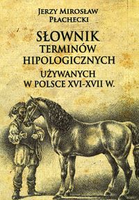 Książka - Słownik terminów hipologicznych używanych w Polsce