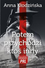 Książka - Najlepsze kryminały PRL. Potem przychodzi ktoś...