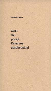 Książka - Czas (w) poezji Krystyny Miłobędzkiej
