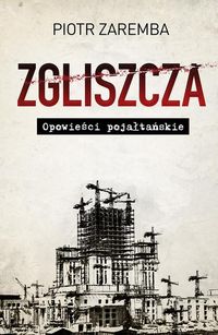 Książka - Zgliszcza opowieści pojałtańskie