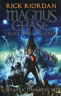 Magnus Chase i bogowie Asgardu T.3 Statek...