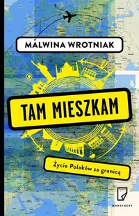 Książka - Tam mieszkam życie Polaków za granicą