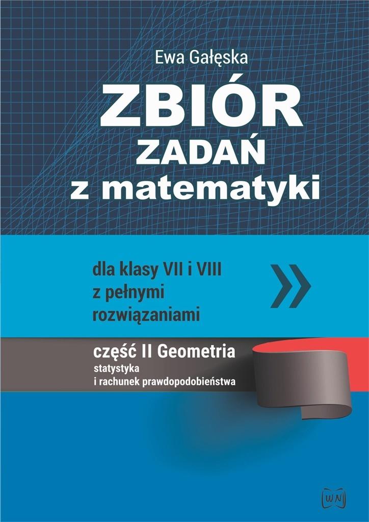 Zbiór zadań z matematyki dla klas 7-8 z pełnymi rozwiązaniami. Część 2. Geometria, statystyka i rachunek prawdopodobieństwa