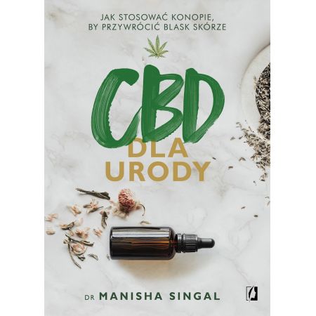 CBD dla urody. Jak stosować konopie, by przywrócić blask skórze