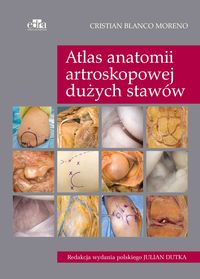 Książka - Atlas anatomii artroskopowej dużych stawów