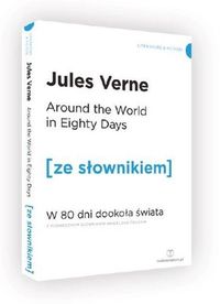 Książka - Around the World in Eighty Days. W 80 dni dookoła świata z podręcznym słownikiem angielsko-polskim. Poziom B1/B2