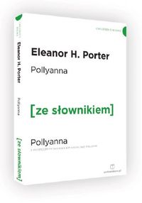 Książka - Pollyanna z podręcznym słownikiem angielsko-polskim. Poziom A2/B1