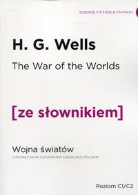 Książka - The War of the Worlds. Wojna światów z podręcznym słownikiem angielsko-polskim. Poziom C1/C2