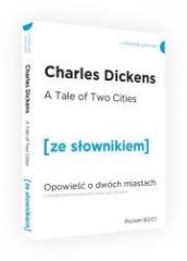 Książka - A Tale of Two Cities. Opowieść o dwóch miastach z podręcznym słownikiem angielsko-polskim. Poziom B2/C1