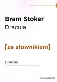 Książka - Dracula. Drakula z podręcznym słownikiem angielsko-polskim. Poziom B2/C1
