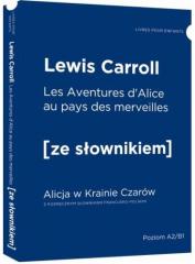 Książka - Aventures d&#039;Alice au pays des merveilles. Alicja w Krainie Czarów z podręcznym słownikiem francusko-polskim. Poziom A2/B1