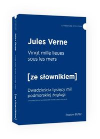 Książka - Vingt mille lieues sous les mers. Dwadzieścia tysięcy mil podmorskiej żeglugi z podręcznym słownikiem francusko-polskim. Poziom B1/B2