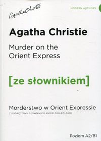 Książka - Murder ON the Orient Express. Morderstwo w Orient Expressie z podręcznym słownikiem angielsko-polskim. Poziom A2/B1